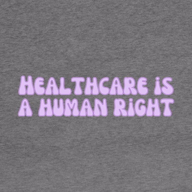 Healthcare is a human right pastel purple design by Holly-berry-art